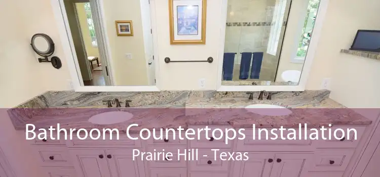 Bathroom Countertops Installation Prairie Hill - Texas