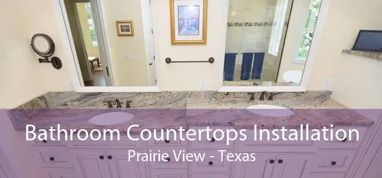 Bathroom Countertops Installation Prairie View - Texas