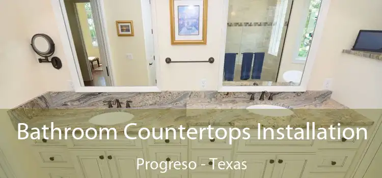 Bathroom Countertops Installation Progreso - Texas