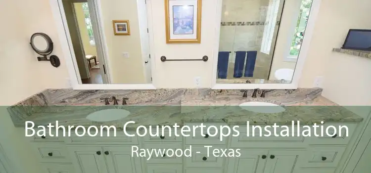 Bathroom Countertops Installation Raywood - Texas