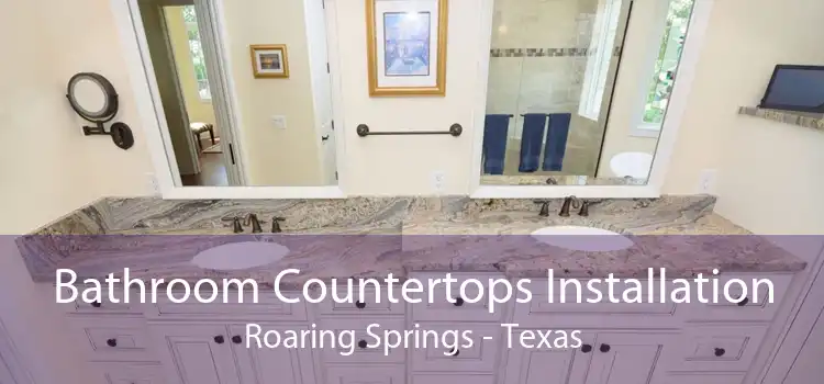 Bathroom Countertops Installation Roaring Springs - Texas