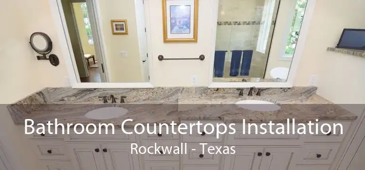 Bathroom Countertops Installation Rockwall - Texas