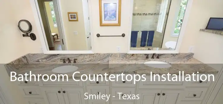 Bathroom Countertops Installation Smiley - Texas