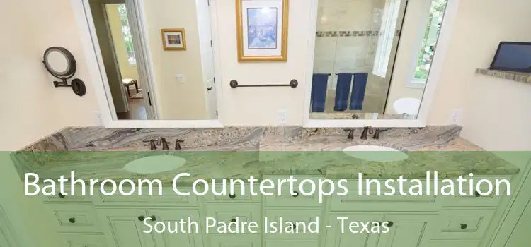 Bathroom Countertops Installation South Padre Island - Texas