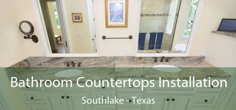 Bathroom Countertops Installation Southlake - Texas
