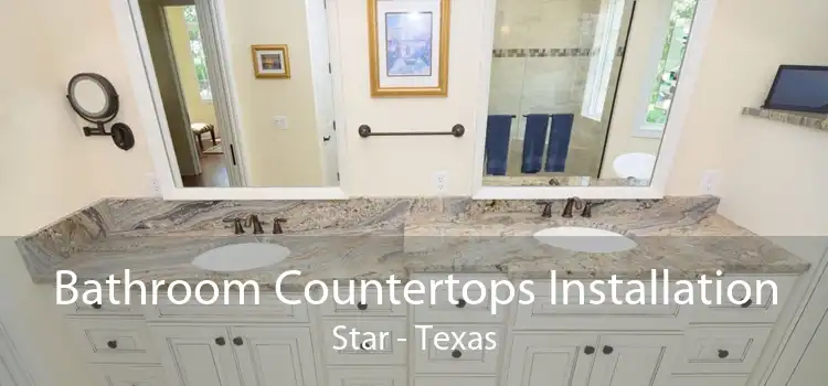 Bathroom Countertops Installation Star - Texas