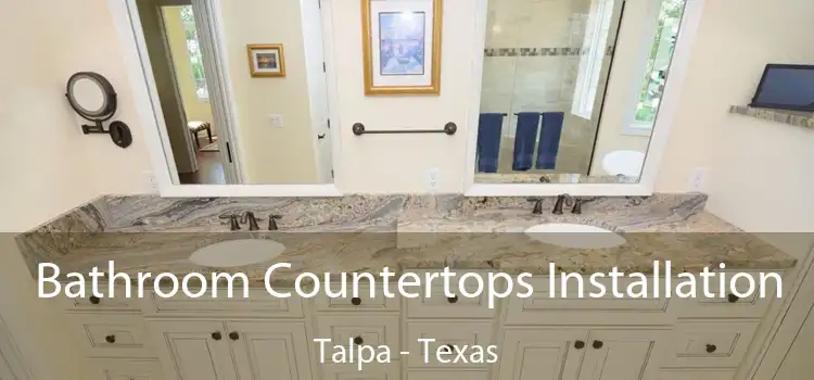 Bathroom Countertops Installation Talpa - Texas