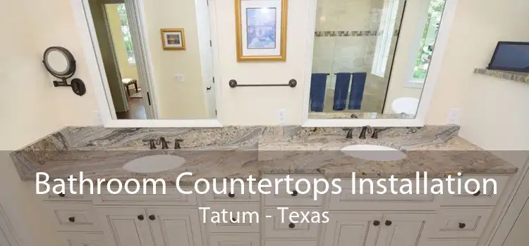 Bathroom Countertops Installation Tatum - Texas