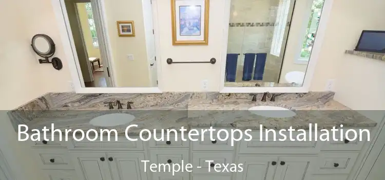Bathroom Countertops Installation Temple - Texas