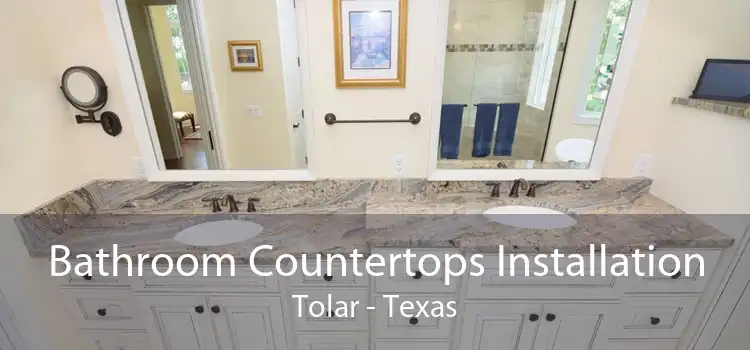 Bathroom Countertops Installation Tolar - Texas