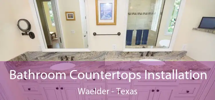 Bathroom Countertops Installation Waelder - Texas