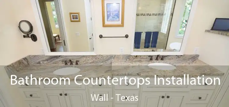 Bathroom Countertops Installation Wall - Texas