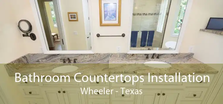 Bathroom Countertops Installation Wheeler - Texas