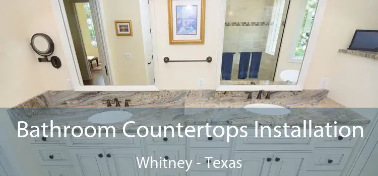 Bathroom Countertops Installation Whitney - Texas