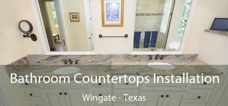 Bathroom Countertops Installation Wingate - Texas