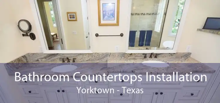 Bathroom Countertops Installation Yorktown - Texas