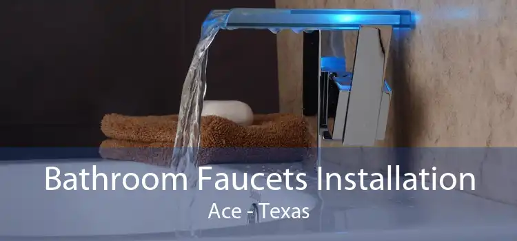 Bathroom Faucets Installation Ace - Texas