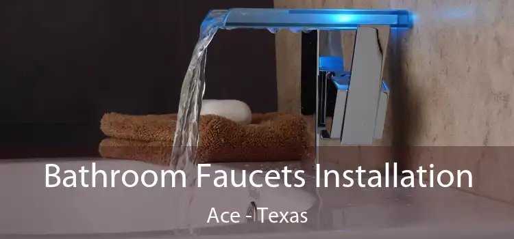 Bathroom Faucets Installation Ace - Texas