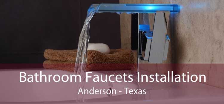 Bathroom Faucets Installation Anderson - Texas