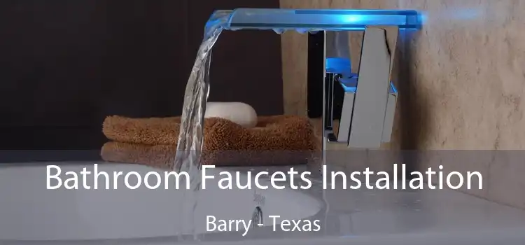 Bathroom Faucets Installation Barry - Texas