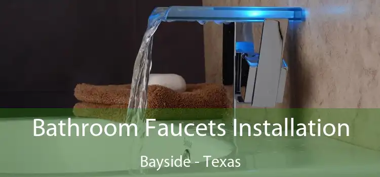 Bathroom Faucets Installation Bayside - Texas