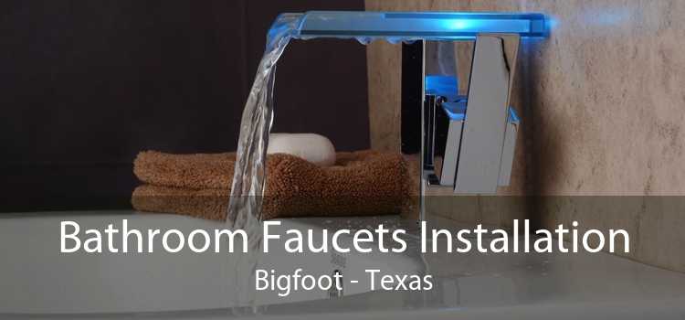 Bathroom Faucets Installation Bigfoot - Texas