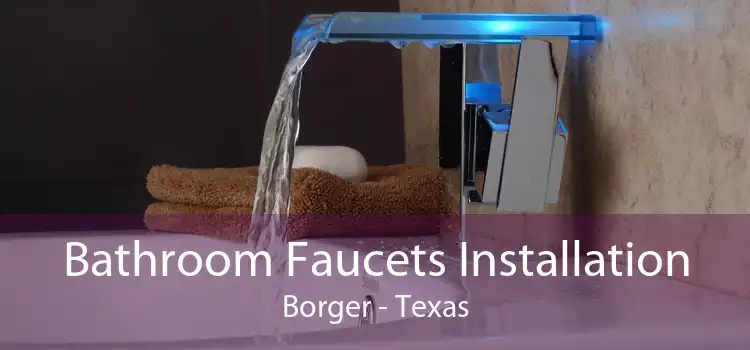 Bathroom Faucets Installation Borger - Texas