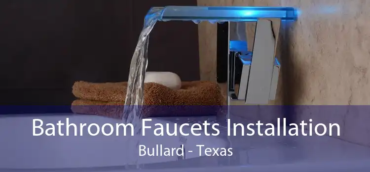 Bathroom Faucets Installation Bullard - Texas