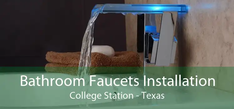 Bathroom Faucets Installation College Station - Texas