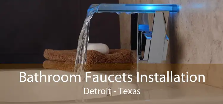Bathroom Faucets Installation Detroit - Texas