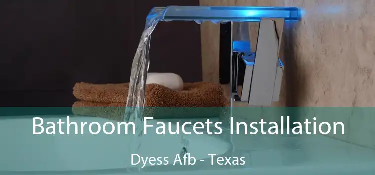 Bathroom Faucets Installation Dyess Afb - Texas
