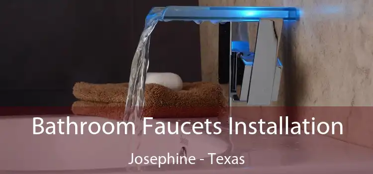 Bathroom Faucets Installation Josephine - Texas