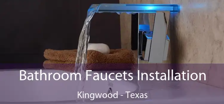 Bathroom Faucets Installation Kingwood - Texas