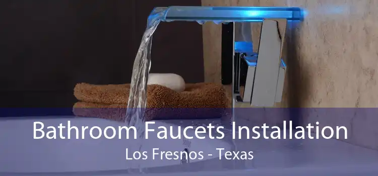 Bathroom Faucets Installation Los Fresnos - Texas