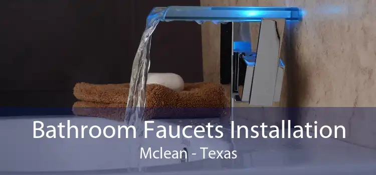 Bathroom Faucets Installation Mclean - Texas