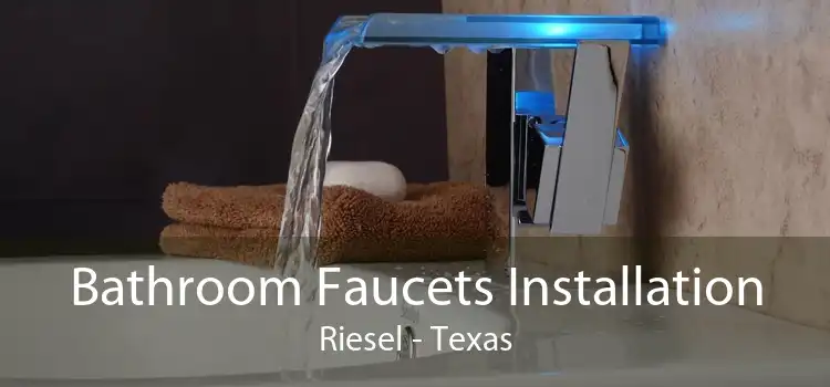 Bathroom Faucets Installation Riesel - Texas