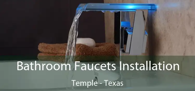 Bathroom Faucets Installation Temple - Texas