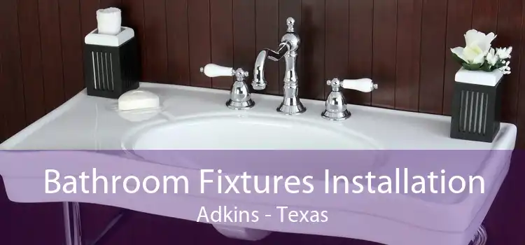 Bathroom Fixtures Installation Adkins - Texas