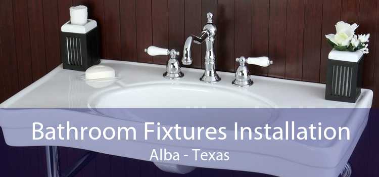 Bathroom Fixtures Installation Alba - Texas