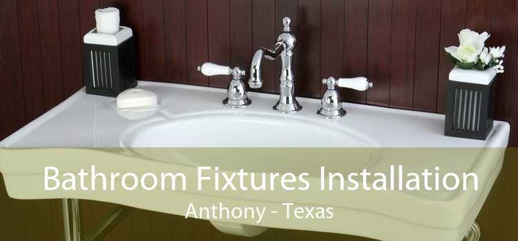 Bathroom Fixtures Installation Anthony - Texas