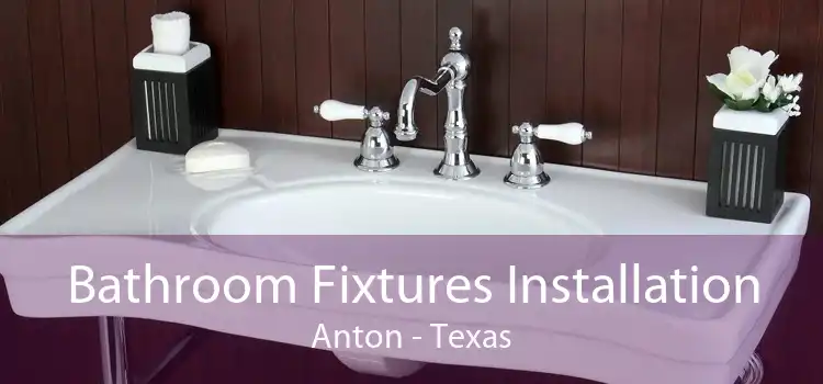 Bathroom Fixtures Installation Anton - Texas