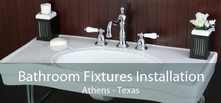 Bathroom Fixtures Installation Athens - Texas