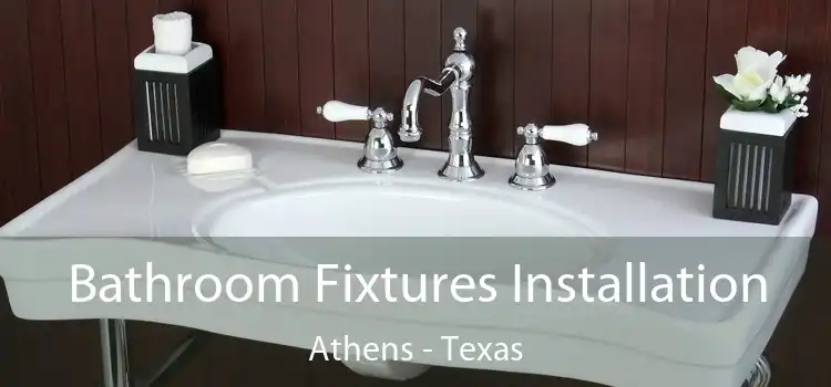 Bathroom Fixtures Installation Athens - Texas