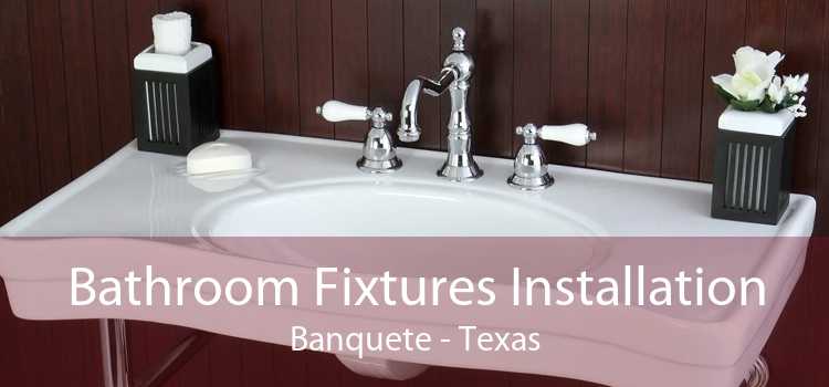 Bathroom Fixtures Installation Banquete - Texas