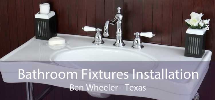 Bathroom Fixtures Installation Ben Wheeler - Texas