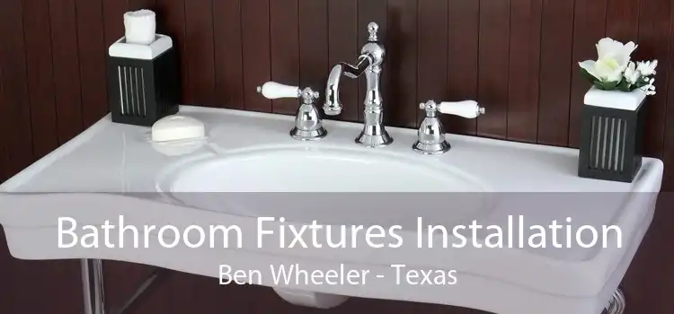 Bathroom Fixtures Installation Ben Wheeler - Texas
