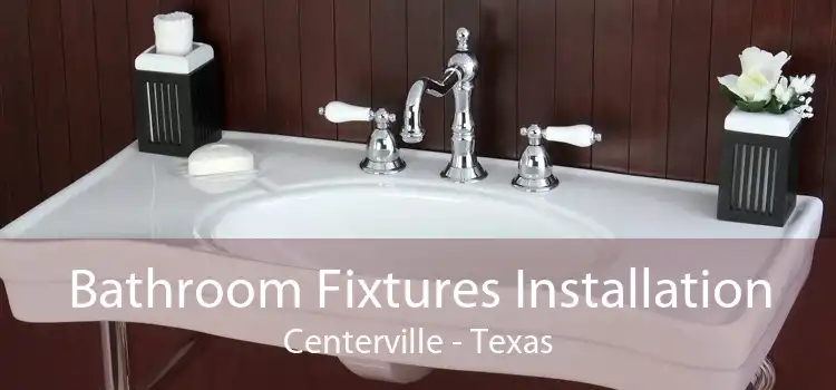 Bathroom Fixtures Installation Centerville - Texas