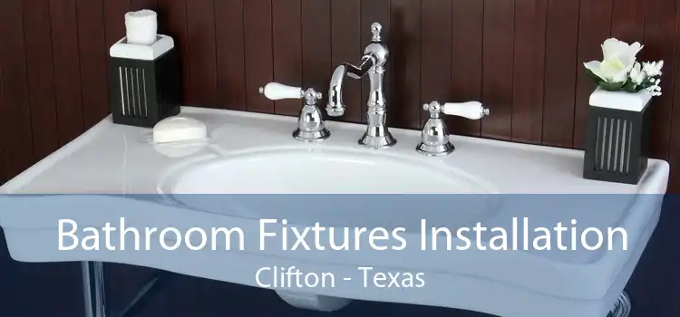Bathroom Fixtures Installation Clifton - Texas
