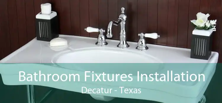 Bathroom Fixtures Installation Decatur - Texas