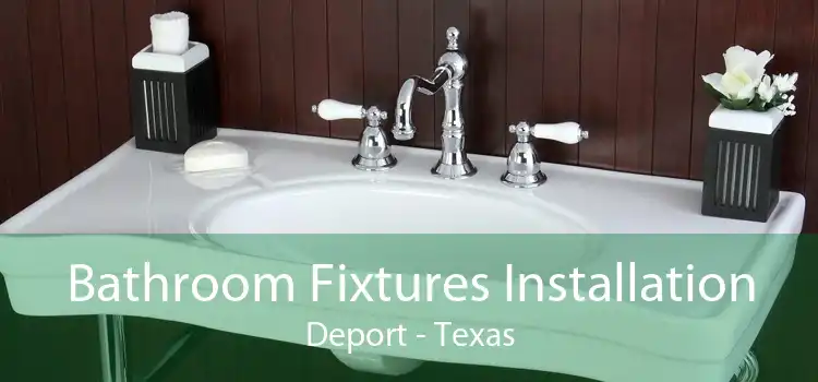 Bathroom Fixtures Installation Deport - Texas